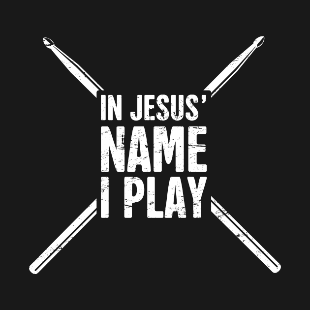 In Jesus Name I Play | Christian Musican Drummer by MeatMan