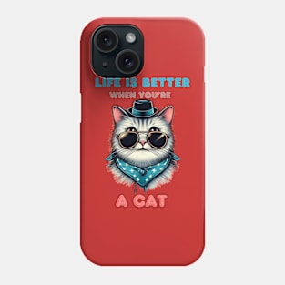 Life is better when you are a cat Phone Case