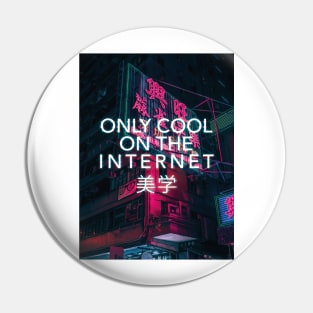 Vaporwave Aesthetics - Only Cool On the Internet Pin