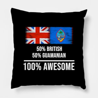 50% British 50% Guamanian 100% Awesome - Gift for Guamanian Heritage From Guam Pillow