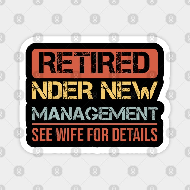 Funny Retirement Men I Am Not Retired See Wife for Details Magnet by click2print