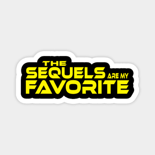 THE SEQUELS ARE MY FAVORITE Magnet