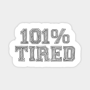 100% TIRED Magnet