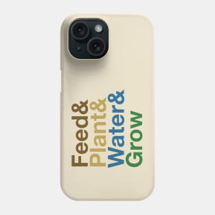 Feed & Plant & Water & Grow - the cycle Phone Case