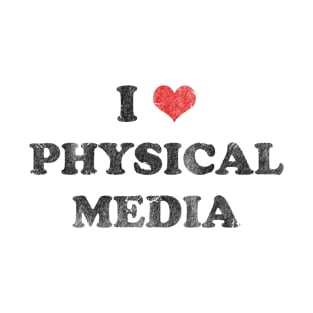 I Love Physical Media T-Shirt