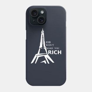 A JOB WONT MAKE YOU RICH Phone Case