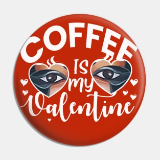 Coffee is My Valentine|Gift for Girlfreind Pin