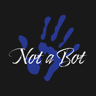Not a Bot, Still Human, AI Joke T-Shirt