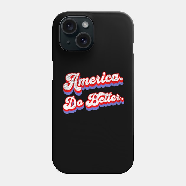 America Do Better Political Protest Election Phone Case by Lavender Celeste