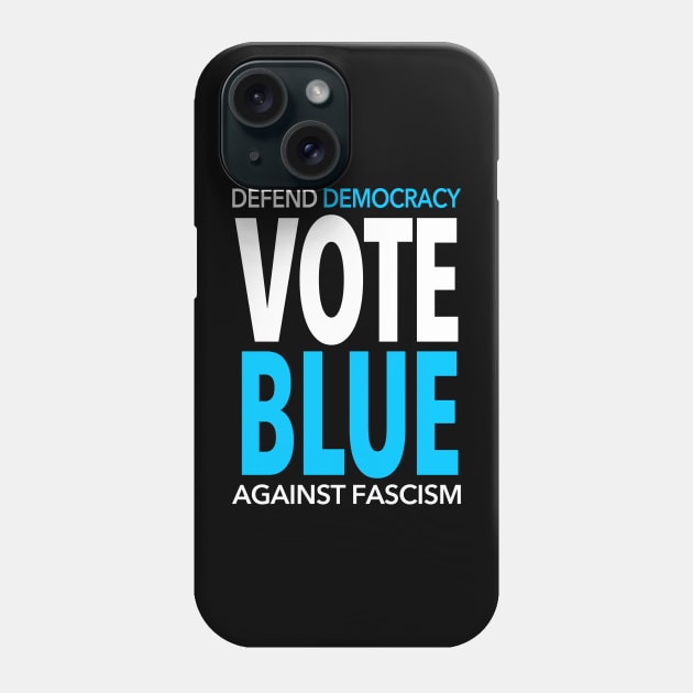 Vote BLUE - Defend Democracy Against Fascism Phone Case by Tainted