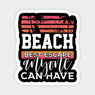 Beach Best Escape Anyone Can Have Magnet