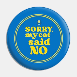 Sorry, my cat said NO Pin