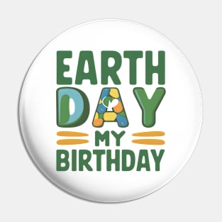 Happy Earth Day Is My Birthday Good For Lover Earth Day 2024 Pin