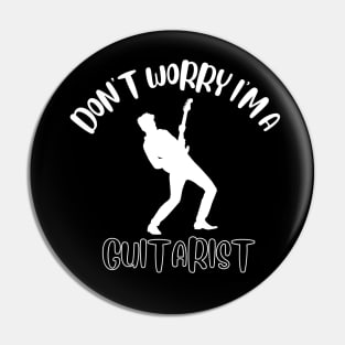 Don't Worry I'm A Guitarist Pin