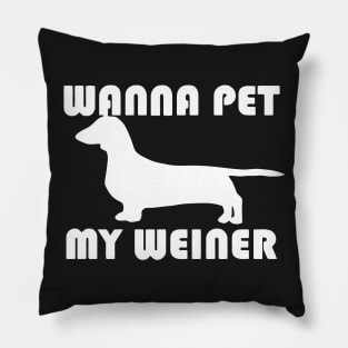 Wanna Pet My Weiner Pillow