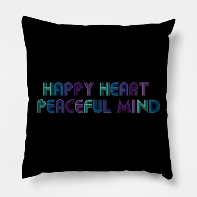 Happy Heart Peaceful Mind Pillow by SherringenergyTeez