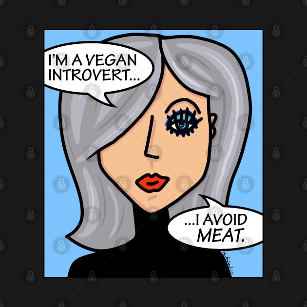 I'm A Vegan Introvert I Avoid Meat by loeye