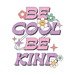 Be Cool Be Kind Retro Groovy Positive Quote T-Shirt