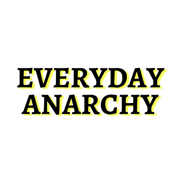 Everyday Anarchy 2 by Peddling Fiction