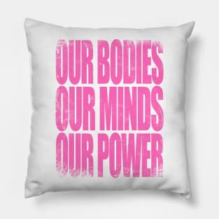 Our Bodies, Our Minds, Our Power Pillow