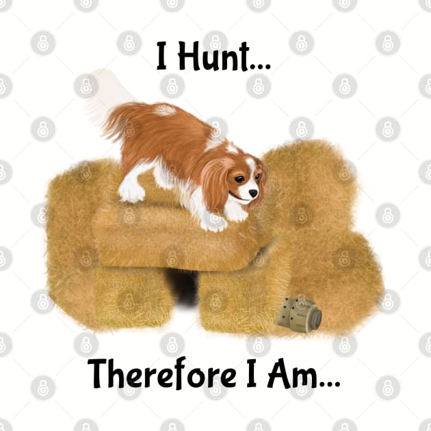 Cavalier King Charles Spaniel Barn Hunt, I Hunt Therefore I Am by Cavalier Gifts