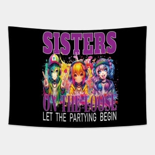 Sisters On The Loose Let The Partying Begin Weekend Trip Tapestry