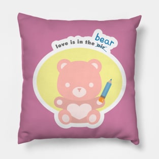 Love is in the Bear - Cute Teddy Bear art for Valentine's Day and gifts. Pillow