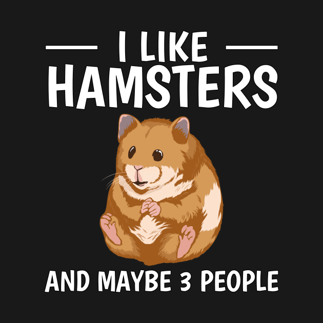 I Like Hamsters And Maybe 3 People by TheTeeBee