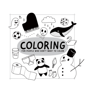 Coloring For People Who Don't Want To Color T-Shirt