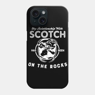 My Relationship with Scotch has been On The Rocks Phone Case