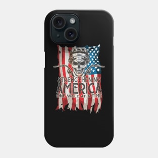 Strengthening America One Weld At A Time Phone Case