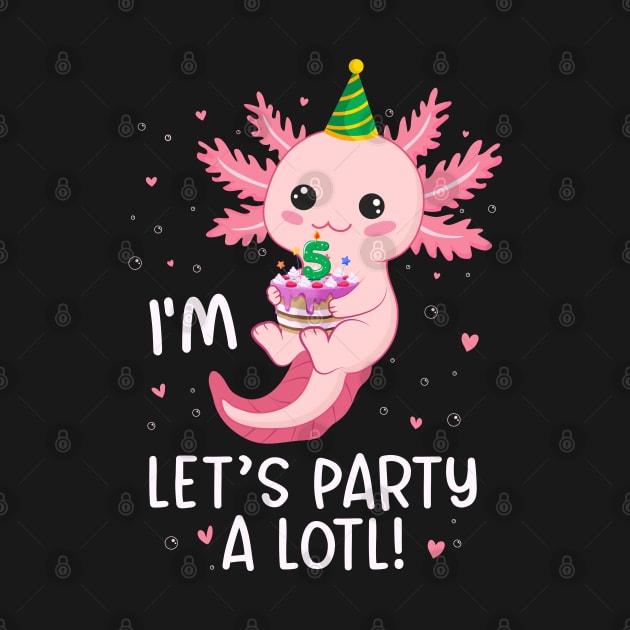 Funny 5th Birthday I'm 5 Years Old lets party Axolotl by Msafi