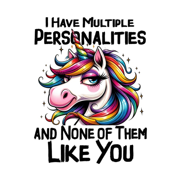 I have multiple personalities none of them like you Funny Quote Hilarious Sayings Humor by skstring