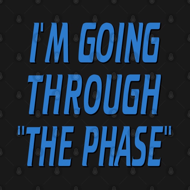 I'm going through "the phase" by corzamoon