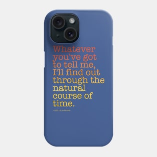 ...the natural course of time. | Back to the Future Phone Case