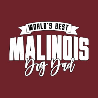 Malinois, World's Best Dog Dad T-Shirt