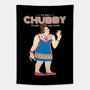 I'm Not Chubby I'm Just Easy To See Tapestry