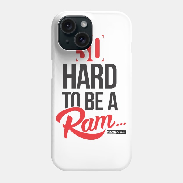 SO HARD TO BE A RAM (1892 edition) Phone Case by DistinctApparel