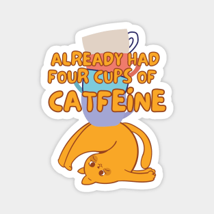 Cats & Coffee - Already Had 4 Cups of Catfeine Magnet