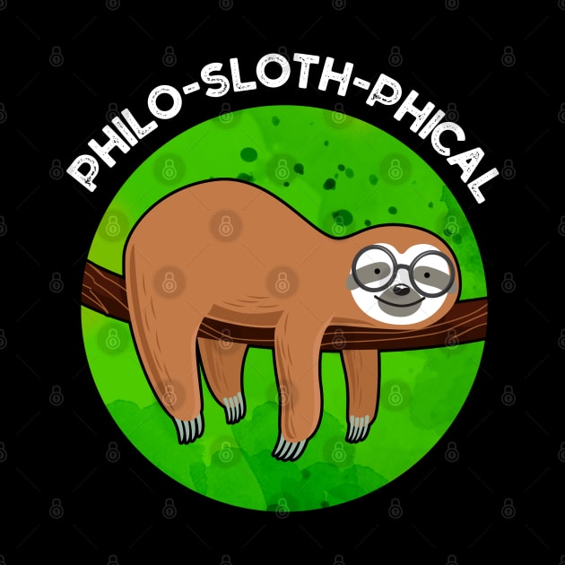 Philo-sloth-phical Funny Animal Sloth Pun by punnybone