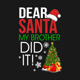 Dear Santa My Brother Did It T-Shirt