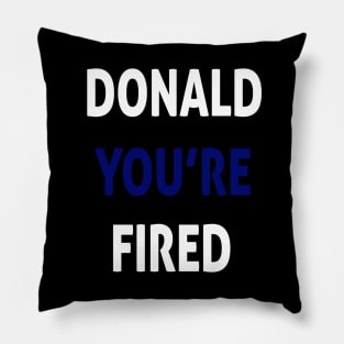 donald you're fired Pillow