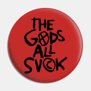 The Gods All Suck Pin