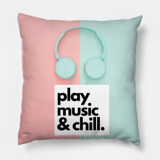 Play Music and Chill For Music Lovers Pillow