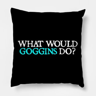 What Would Goggins Do Motivational Pillow