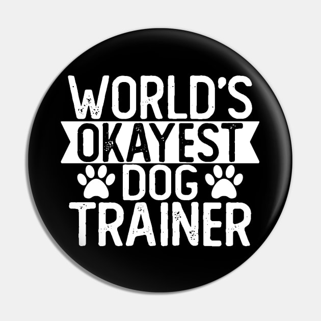 World's Okayest Dog Trainer T shirt Dog Trainer Gift Pin by mommyshirts