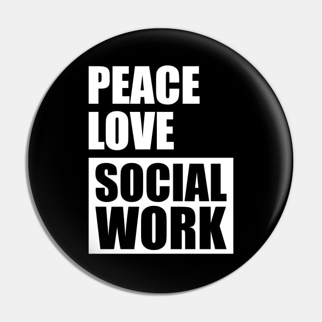 Social Worker - Peace Love Social Work w Pin by KC Happy Shop