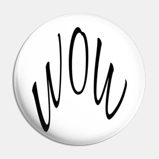 WOW, WORD TEXT ART MINIMAL COOL FASHION Pin