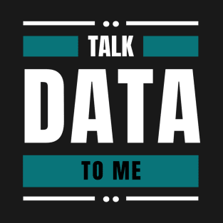 Talk Data to me T-Shirt