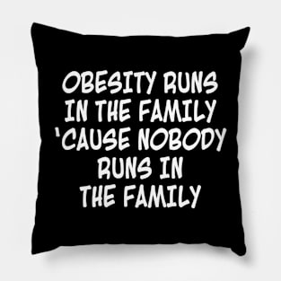 Nobody Runs in the Family Pillow